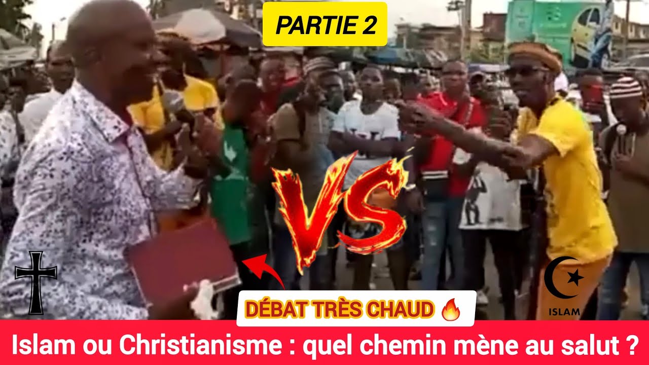 ⛔️ SUIVEZ LE DÉBAT: ISLAM OU CHRISTIANISME QUEL CHEMIN MÈNE AU SALUT ⁉️ (p2)