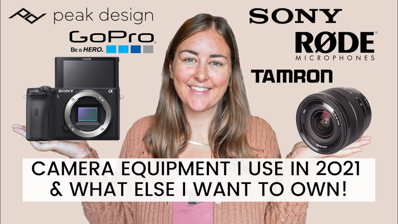 CAMERA EQUIPMENT I USE IN 2021 & WHAT ELSE I WANT TO OWN! Sony Camera, Tamron Lens, Rode Mic & More!