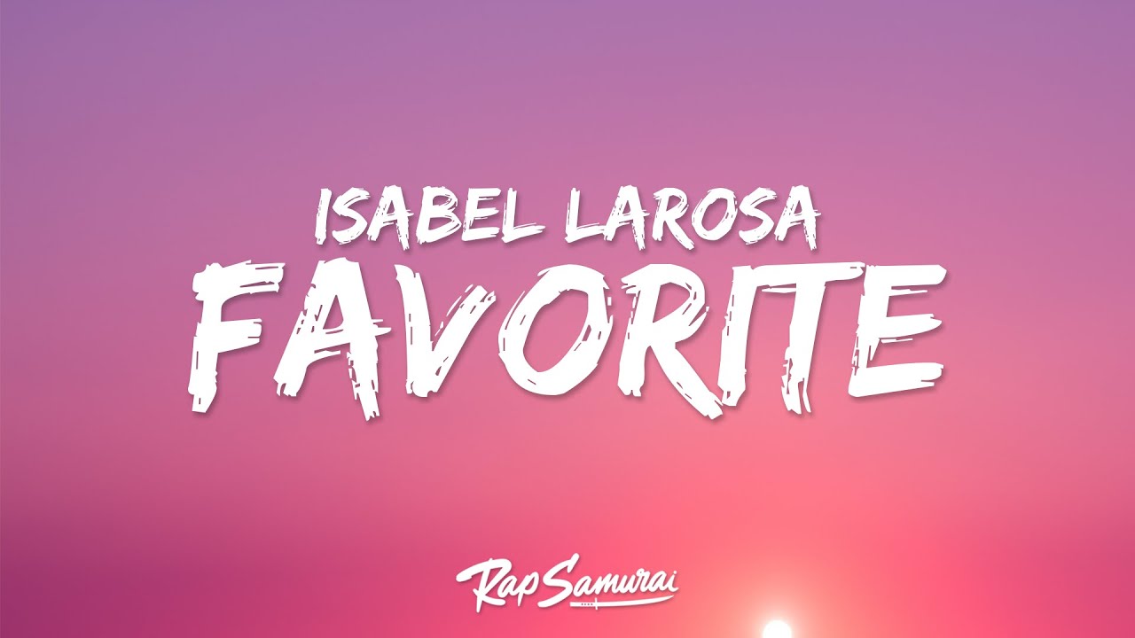 Isabel LaRosa – favorite (Lyrics) "darling can i be your favorite"