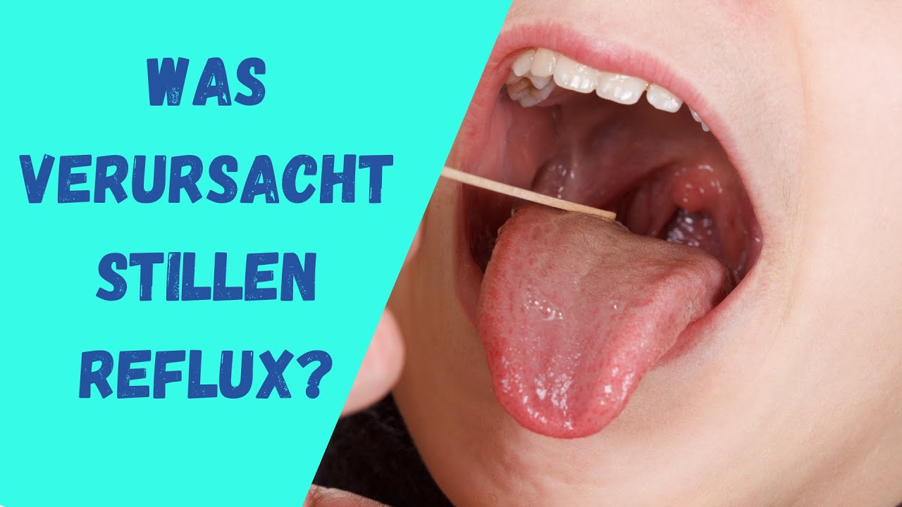 Was verursacht Stillen Reflux?