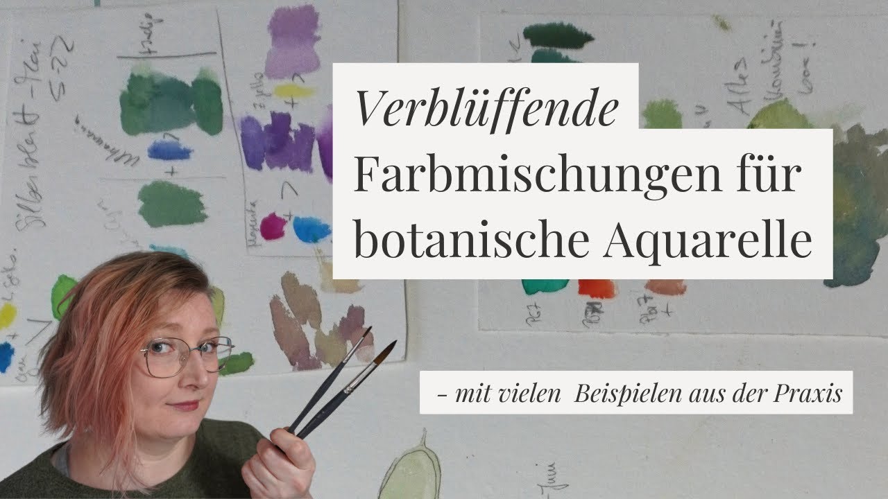 Verblüffende Farbmischungen für botanische Aquarelle - mit vielen Beispielen aus der Praxis