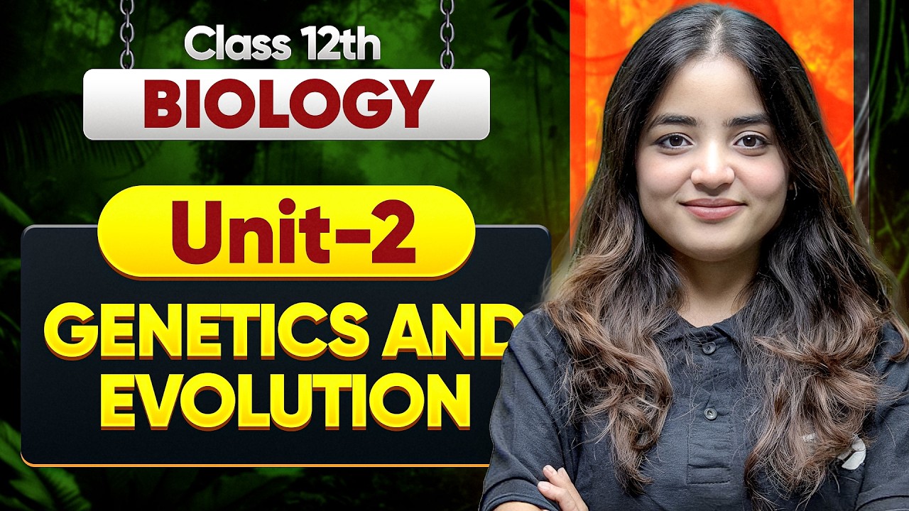 Class 12 Biology Complete Unit 2 | Genetics and Evolution One Shot by Apeksha Ma'am | CBSE 2026