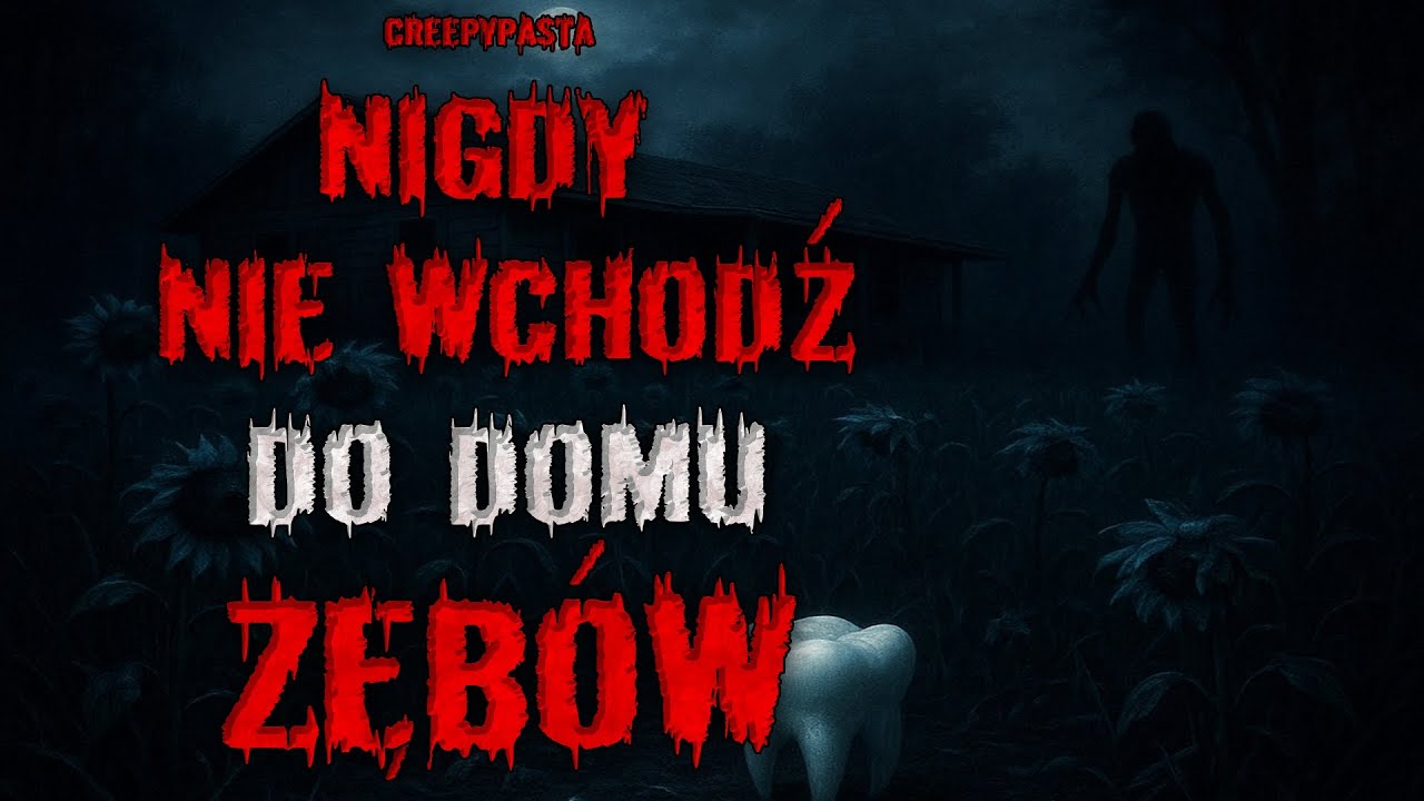NIGDY NIE wchodź do domu ZĘB&Oacute;W - REDDIT CREEPYPASTA PL