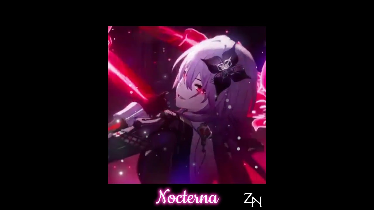 ~ Honkai Star Rail - Nocterna - Edit ~ ; 