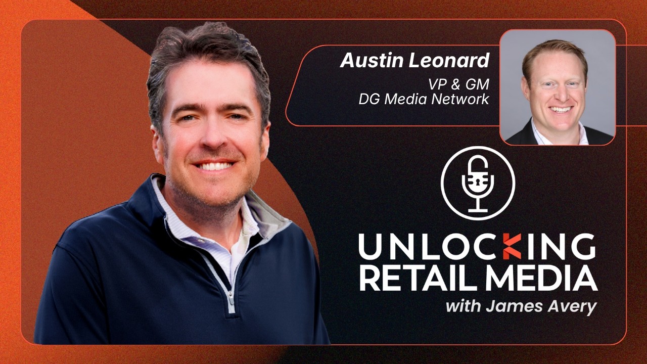 How Dollar General built retail media for the last mile | Austin Leonard, DG Media Network