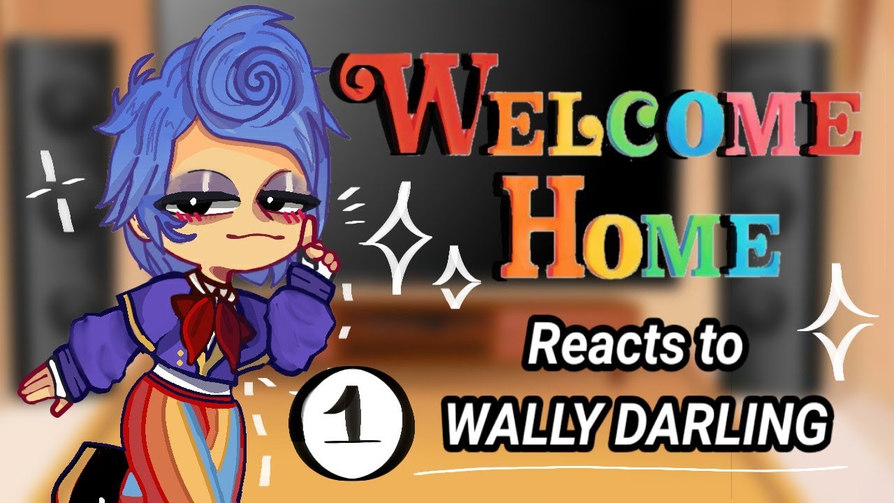 •°Welcome home reacts to Wally Darling°• // tw: Scopophobia, cringe //