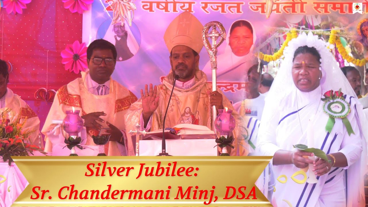 Silver Jubilee/रजत जयंती/25years of Religious Life/Sr. Chandermani Minj DSA, Thanksgiving Holy Mass,
