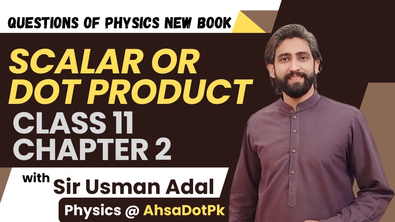 Scalar Or Dot Product | Chapter 2 | 1st Year Physics FSc & ICs