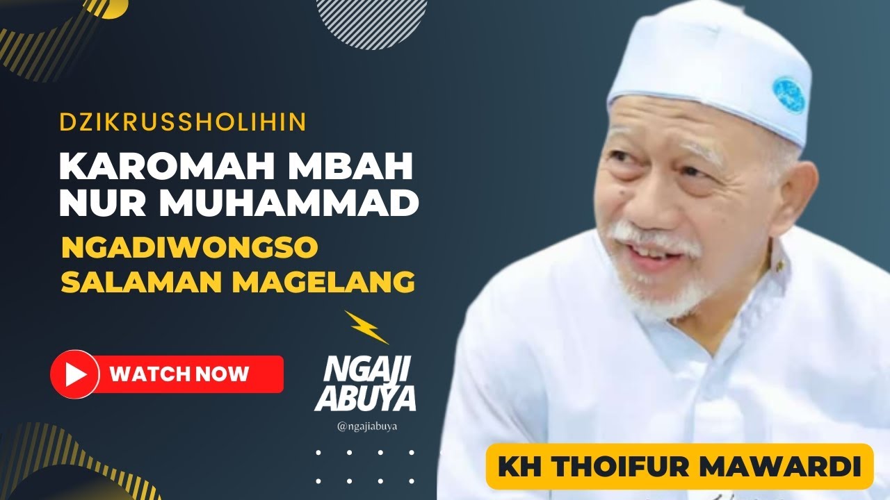 DZIKRUSSHOLIHIN • KAROMAH MBAH NUR MUHAMMAD NGADIWONGSO SALAMAN MAGELANG • NGAJI ABUYA KH THOIFUR