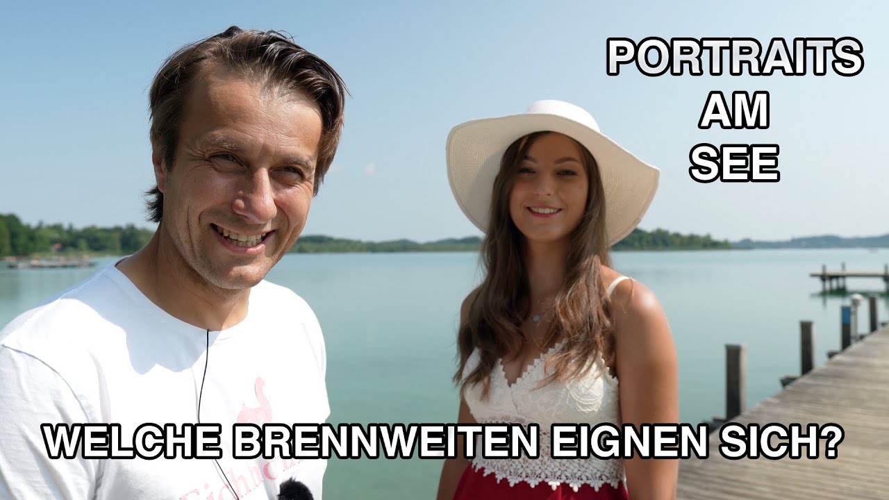 Natürliche Portraits am See - Welche Brennweiten eignen sich eigentlich dafür?