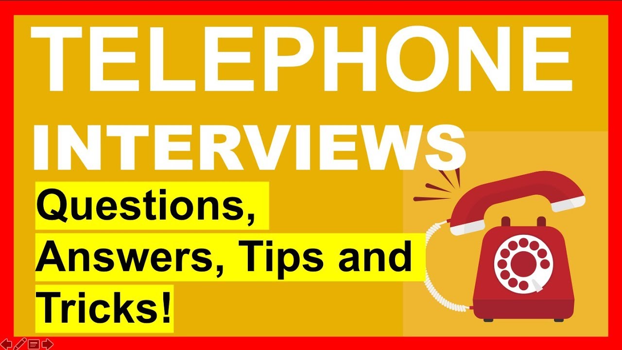 TELEPHONE INTERVIEW QUESTIONS, Answers & TIPS!