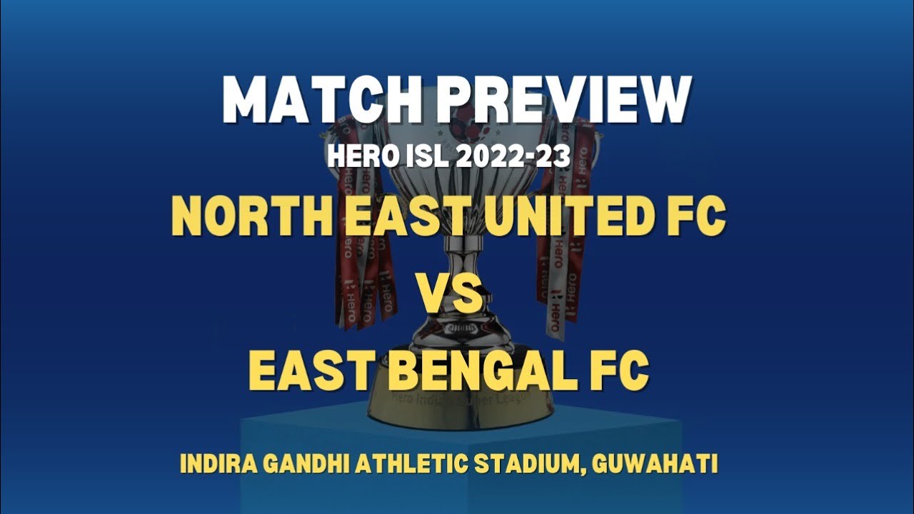 Hero ISL Match Preview || North East United FC vs East Bengal FC
