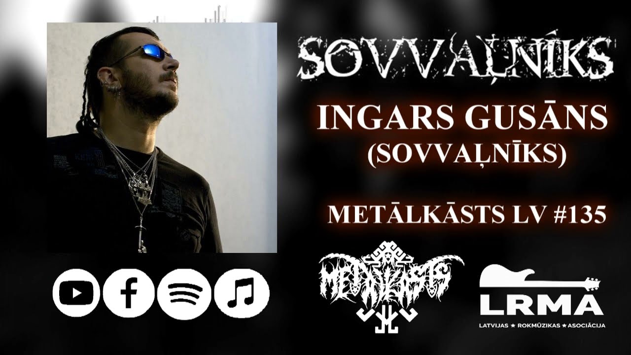 Grupas ''Sovvaļnīks'' līderis INGARS GUSĀNS | METĀLKĀSTS LV Podkāsts #135