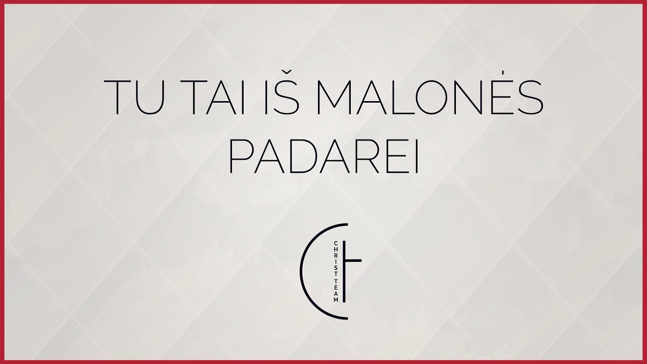 Christ Team - Tu tai i&scaron; malonės padarei