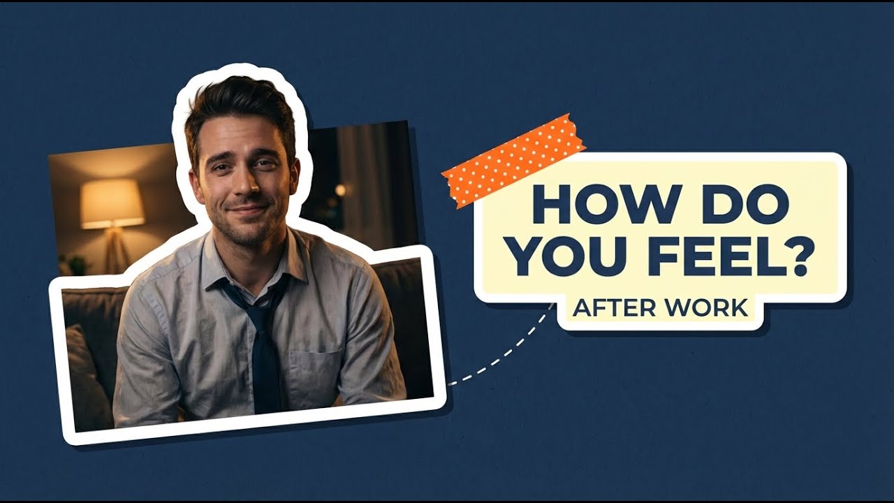 English Speaking Practice: Describe Your Feelings After Work