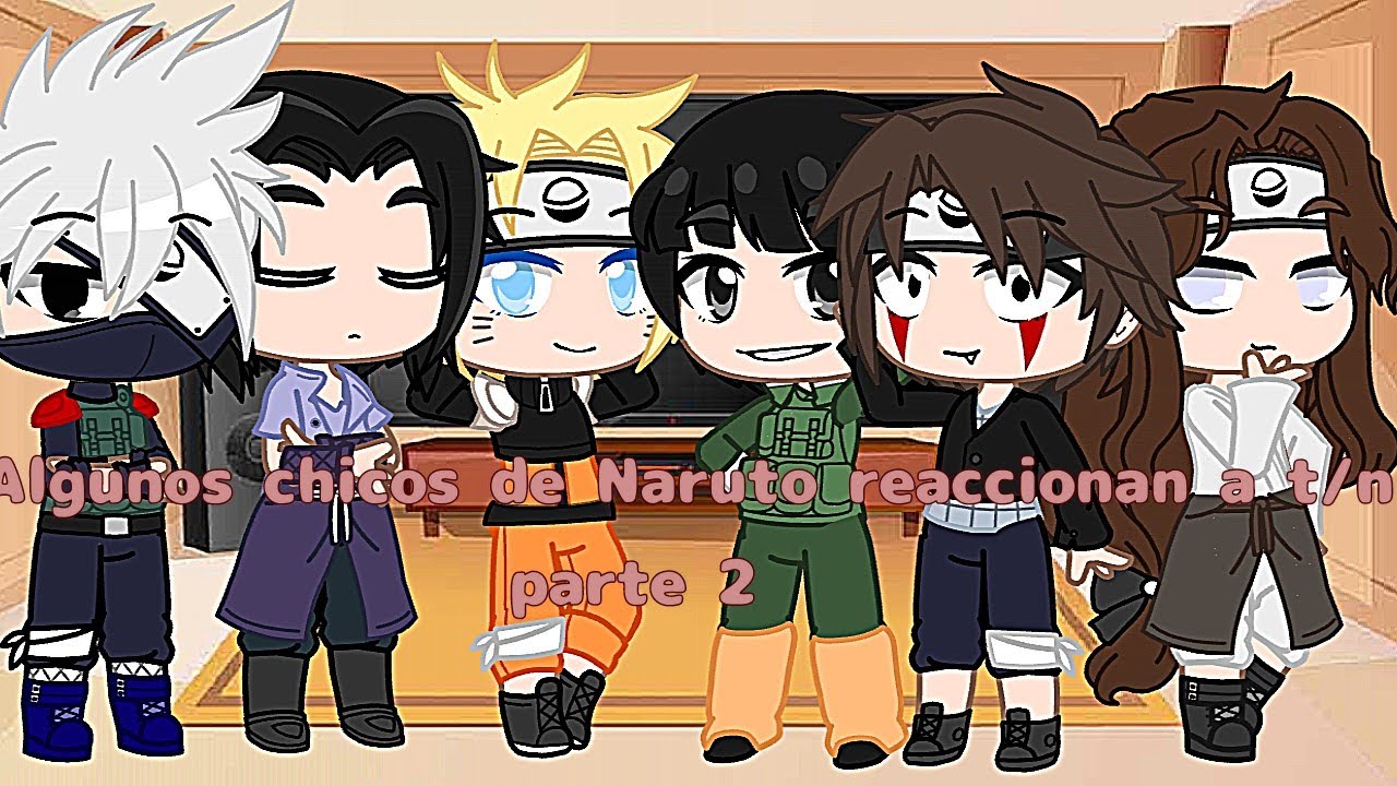 Algunos chicos de Naruto reaccionan a t/n parte 2 💞✨