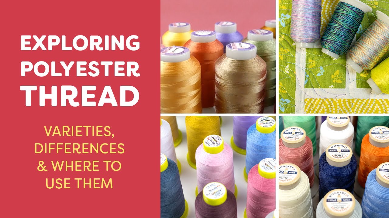 Exploring Polyester Thread: Varieties, Differences, & Where to Use Them