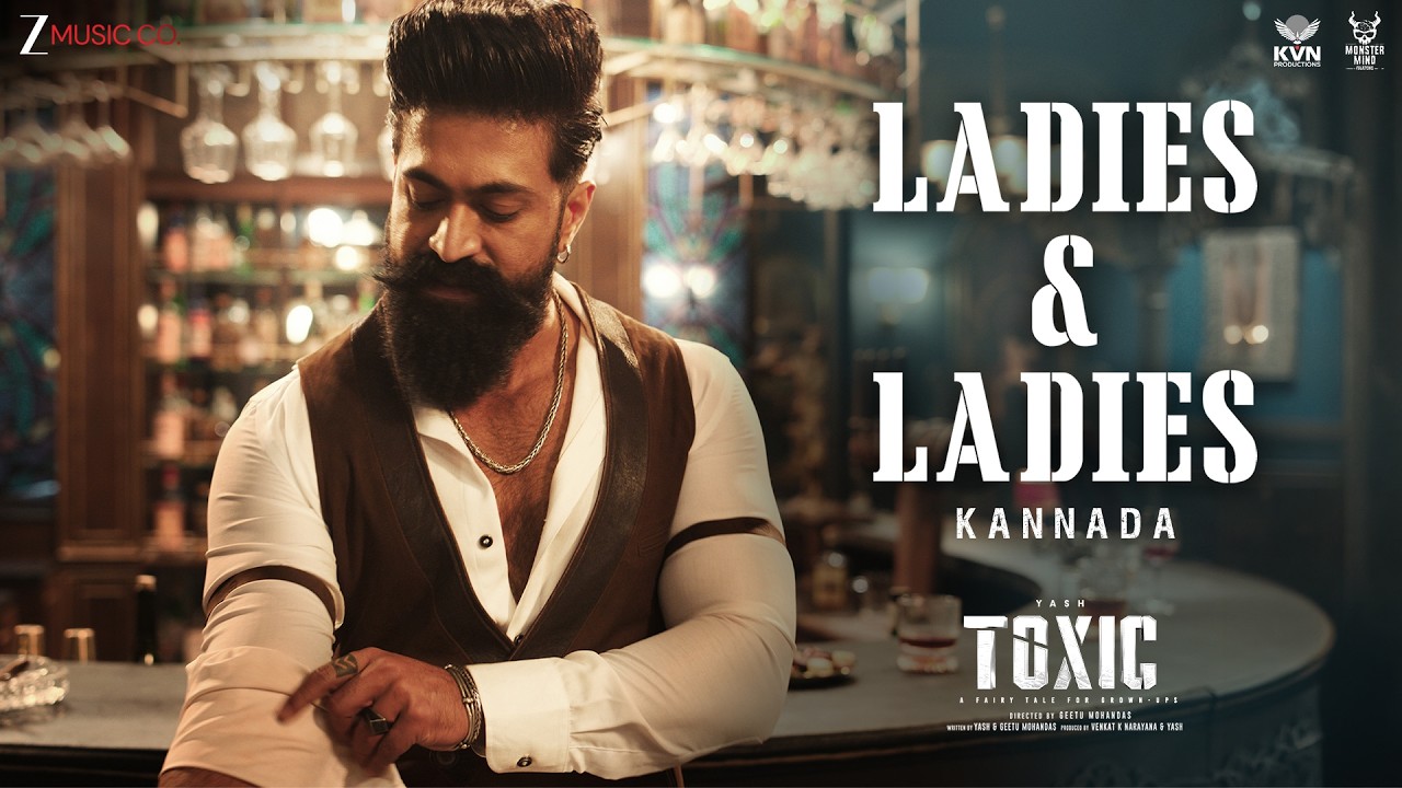 Ladies & Ladies-Toxic (Kannada) | Yash | Nayanthara, Kiara, Tara, Huma, Rukmini | KVN | Monster Mind
