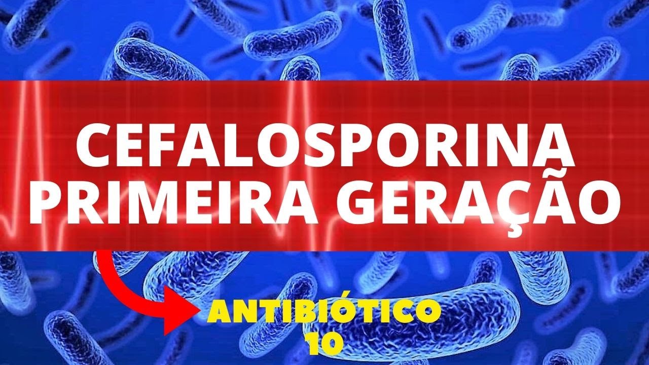 CEFALOSPORINA - PRIMEIRA GERAÇÃO - ANTIBIÓTICO 10