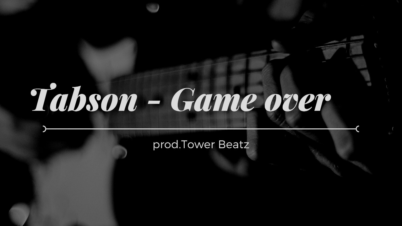 Tabson - Game Over prod. Tower Beatz