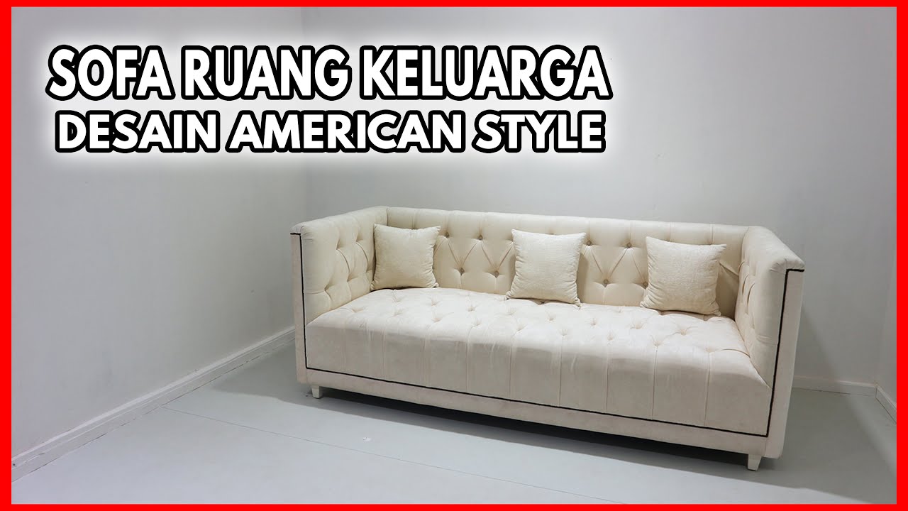 Model Sofa Ruang Keluarga Terbaru American Style Harga Murah