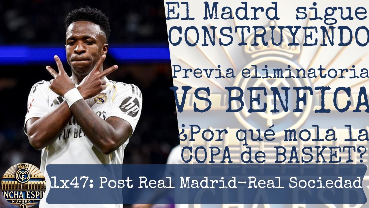 🏗️1x47 Post-REAL MADRID-Real Sociedad | El Madrid sigue CONSTRUYENDO,eliminatoria VS BENFICA,mola🏆🏀