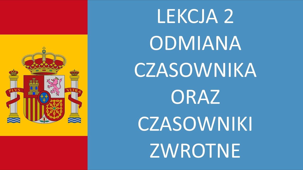 HABLO.PL - Lekcja 2: Odmiana czasownika oraz czasowniki zwrotne | Język hiszpański