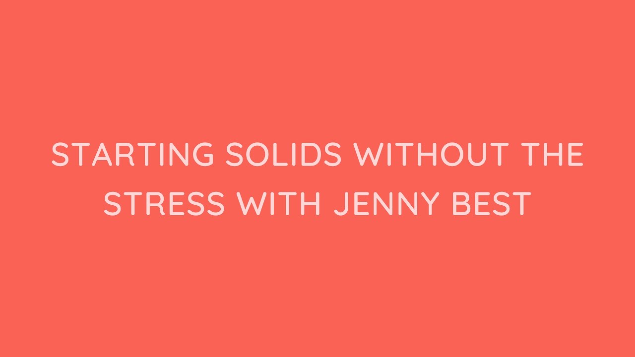 REPLAY: Starting Solids Without the Stress with Jenny Best