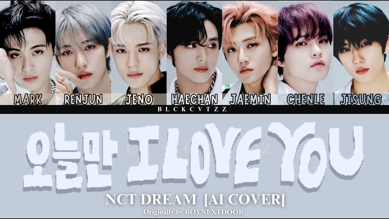 [AI COVER] NCT DREAM - '오늘만 I LOVE YOU' (IF I SAY, I LOVE YOU)