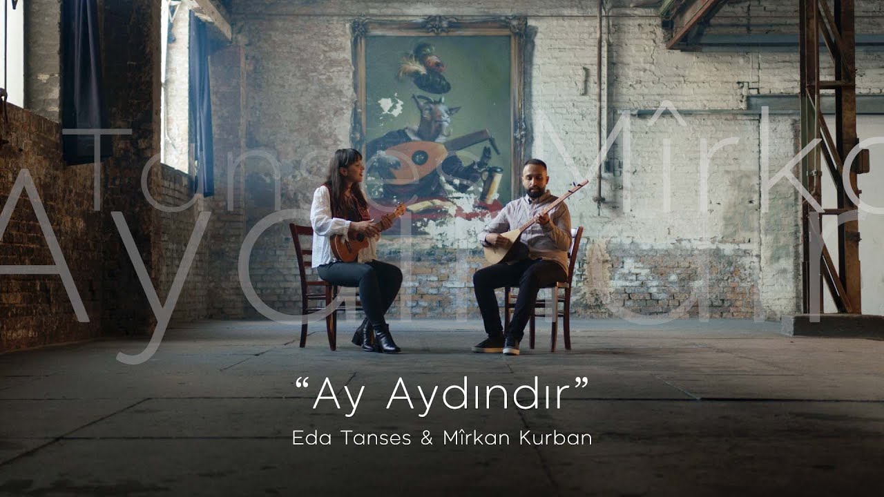 Eda Tanses & M&icirc;rkan Kurban - Ay Aydındır