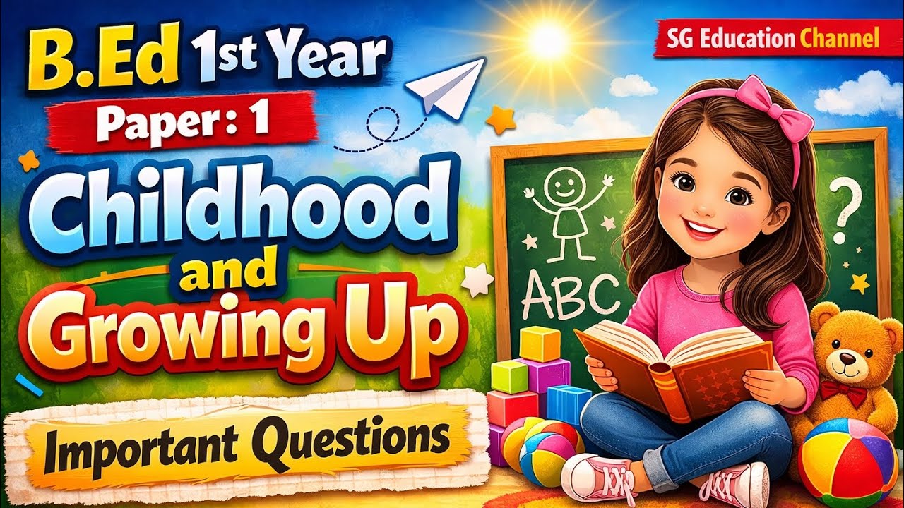 Paper : 1 Childhood and Growing Up | Important Questions | B.ed 1st Year | SG Education Channel 