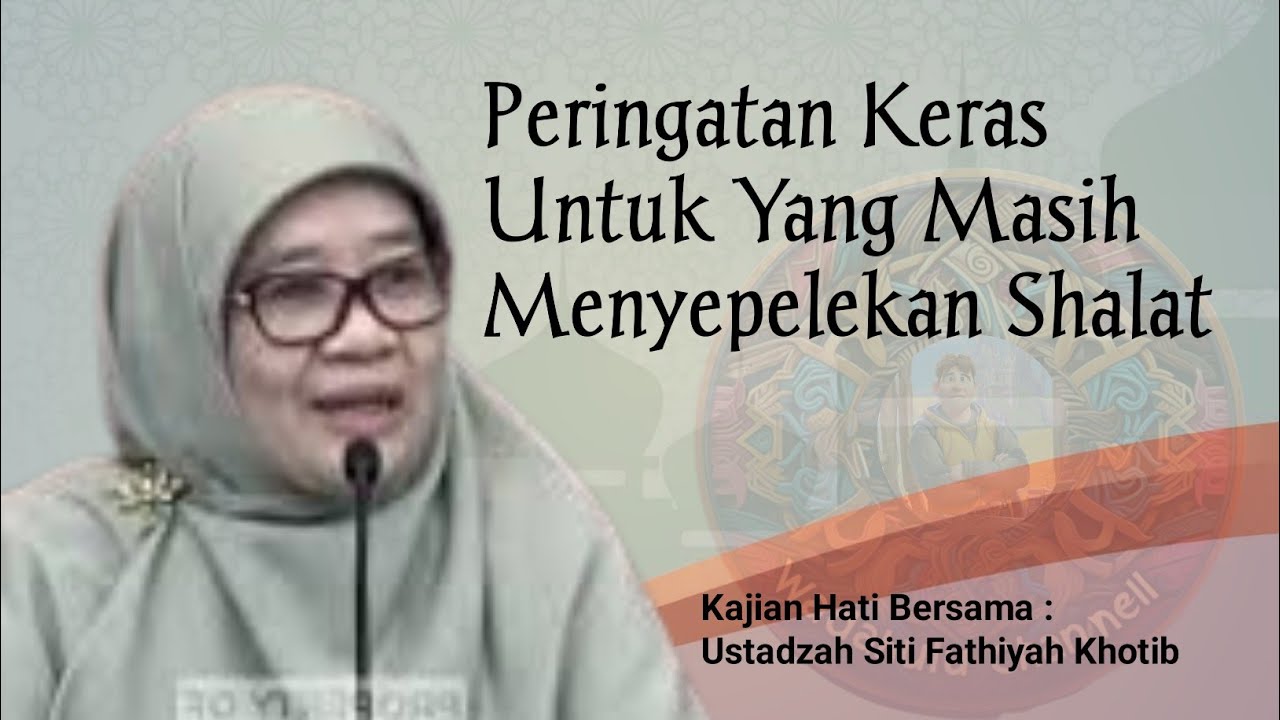 Momentum Isra Mi’raj, Waktunya Memperbaiki Kualitas Shalat | Ustadzah Siti Fathiyah Khotib