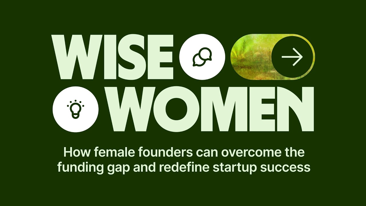 Wise Women - How female founders are redefining startup success