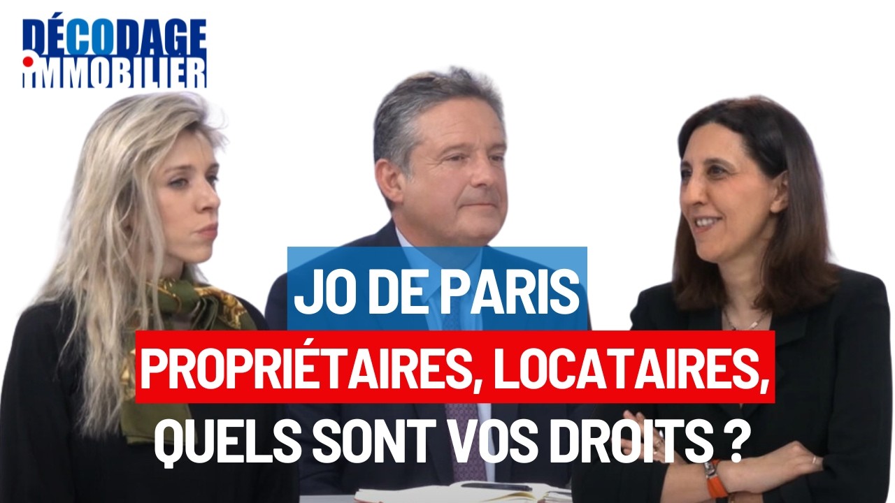 JO DE PARIS : PROPRIÉTAIRES, LOCATAIRES, QUELS SONT VOS DROITS ?