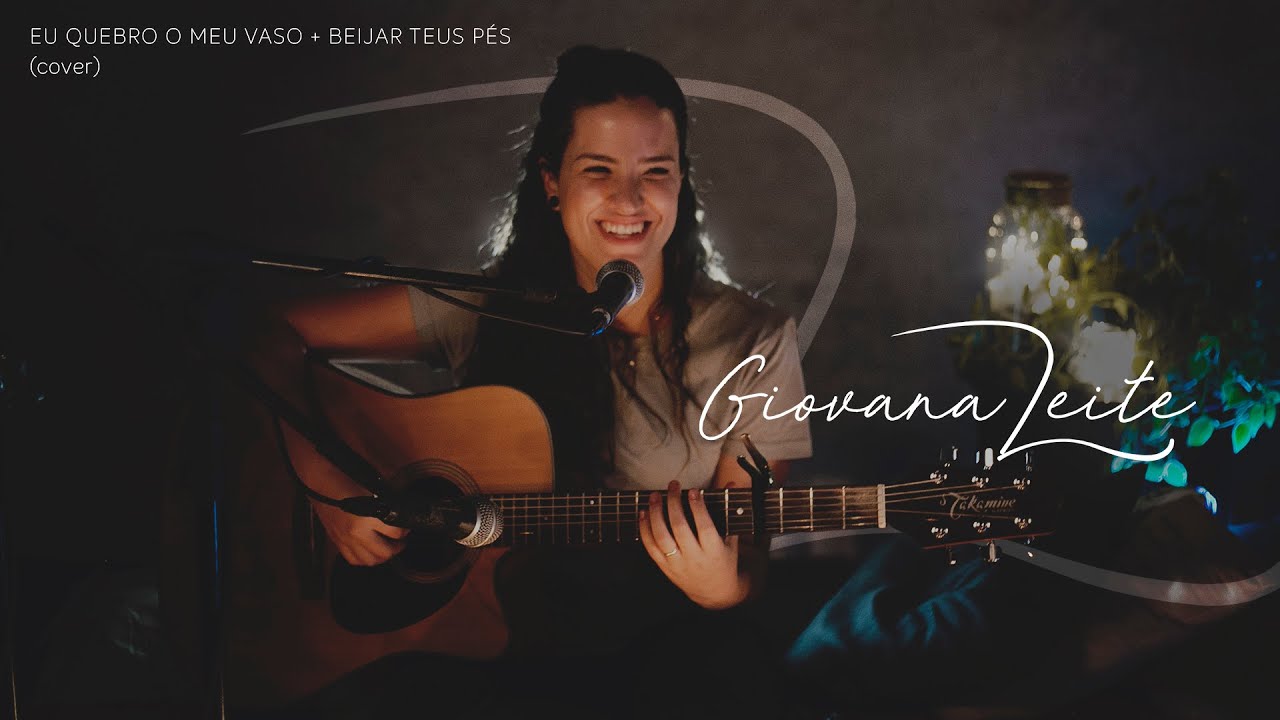 Giovana Leite | Quebro o Meu Vaso + Beijar Teus Pés (Cover Som do Reino + Casa de Davi)