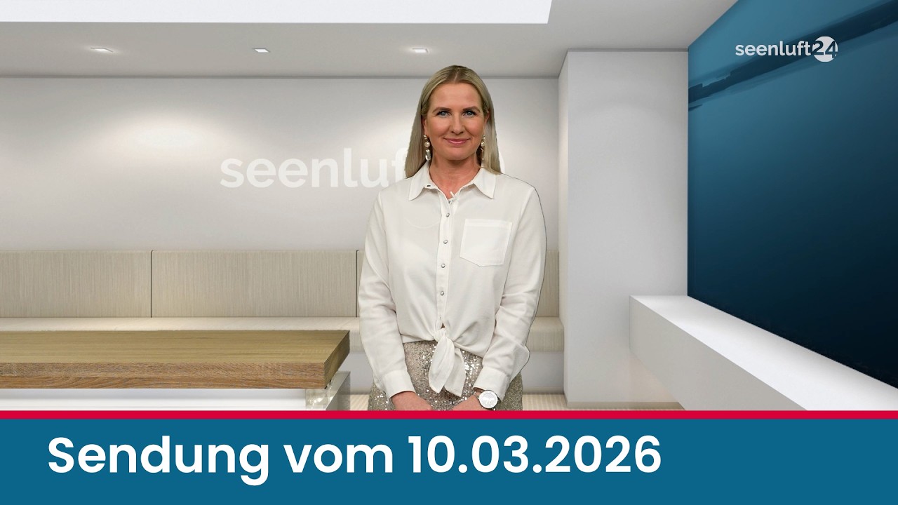 seenluft24 Sendung vom 10.03.2026 | komplett