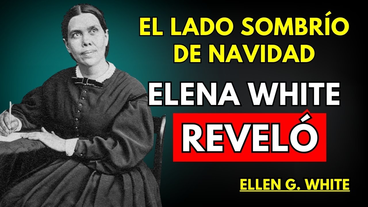 REVELADO: Por Qué Ellen White NUNCA Celebró la Navidad — La Verdad Oculta