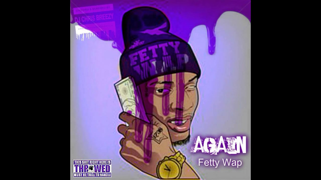 Again-Fetty Wap (Chopped & Screwed By DJ Chris Breezy)