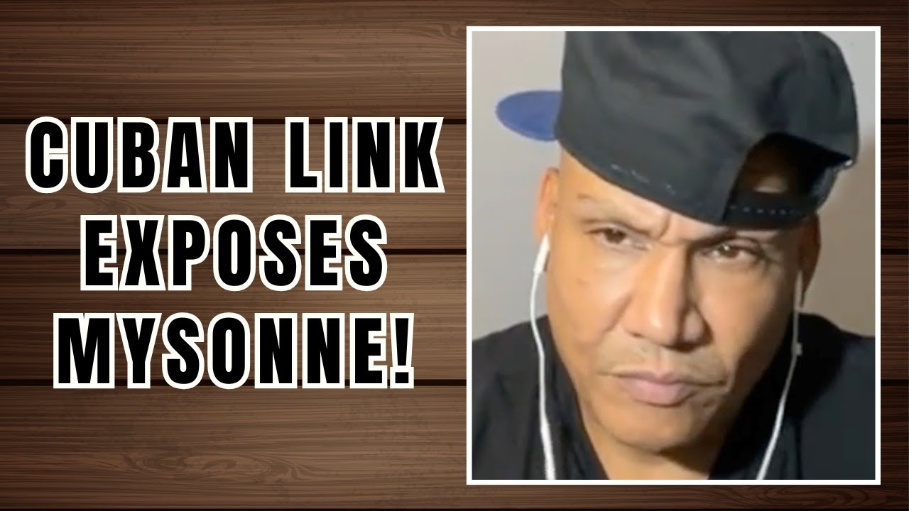 Cuban Link EXPOSES The Truth About Mysonne!