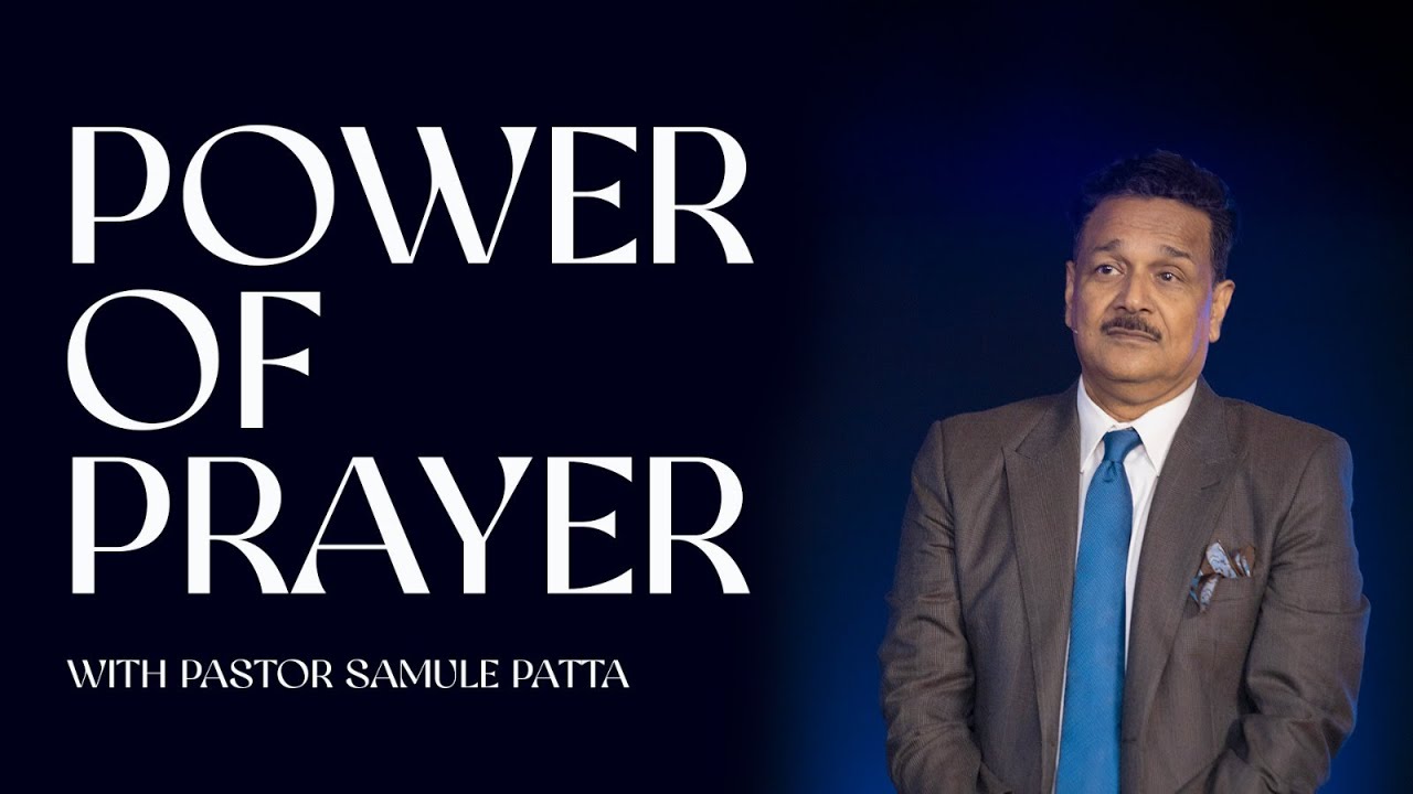 The Power Of Prayer | Pastor Samuel Patta