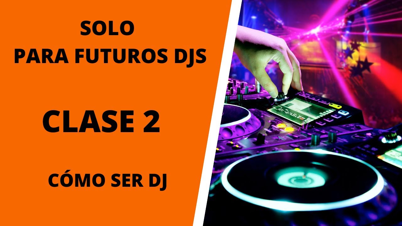 ¿QUIERES SER DJ? CLASE 2