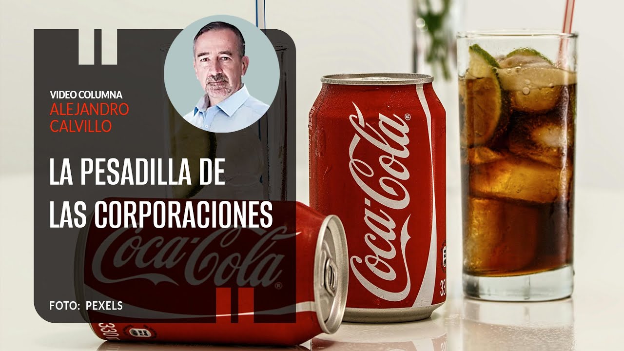 La pesadilla de las corporaciones. Por Alejandro Calvillo