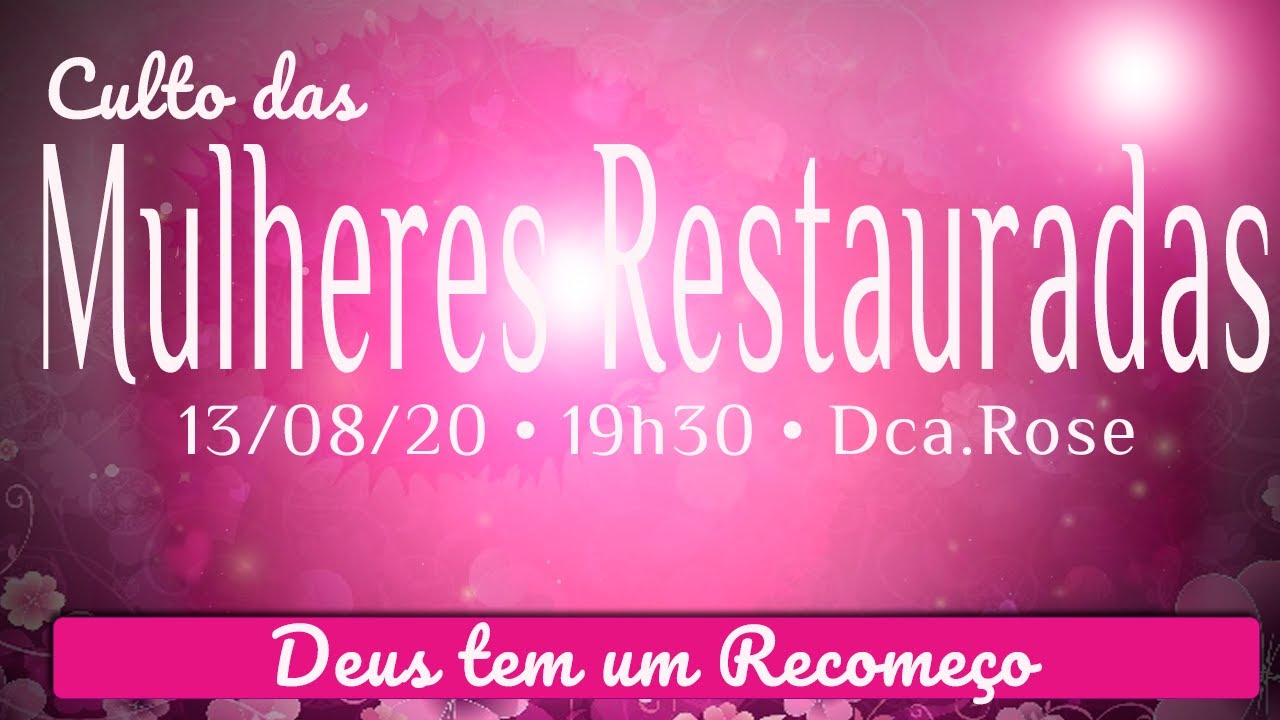 Igreja de Nova Vida do Catete - Mulheres Restauradas - Deus tem um Recomeço