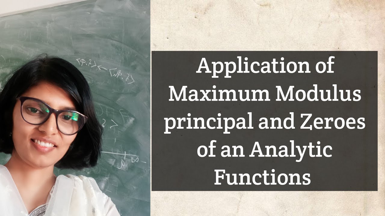Application of Maximum Modulus principal and Zeroes of Analytic Functions