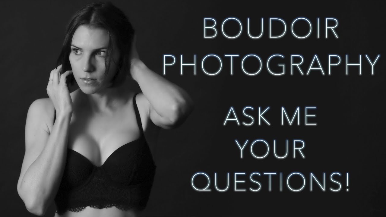 Boudoir Photography - Ask me your questions!