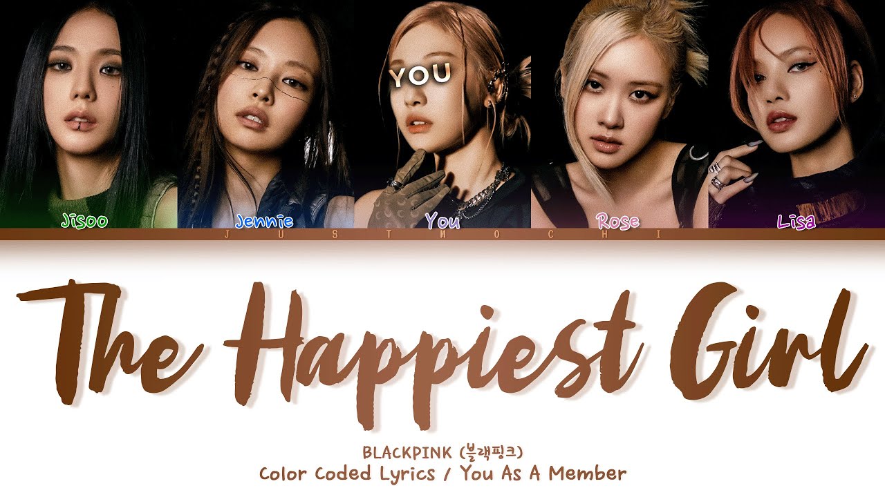 BLACKPINK — ‘The Happiest Girl' with 5 members (You as member) Color Coded Lyrics