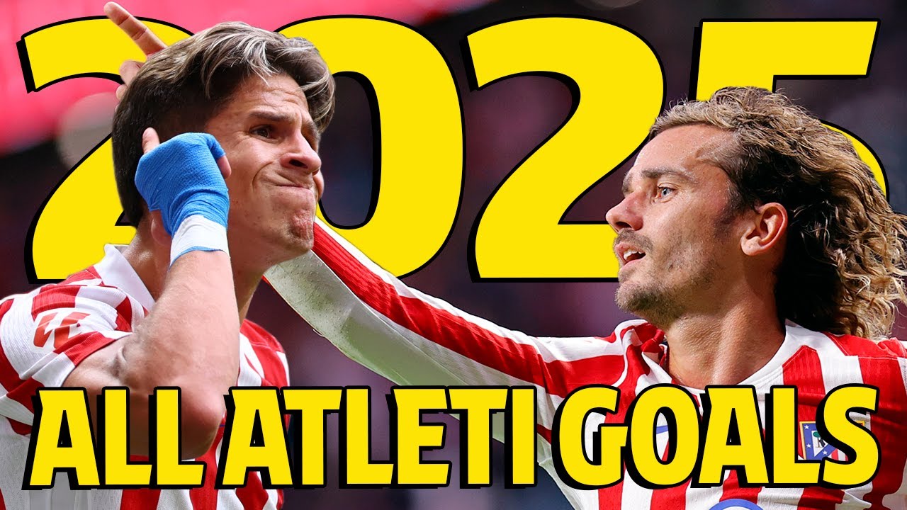All Atl&eacute;tico de Madrid goals in 2025