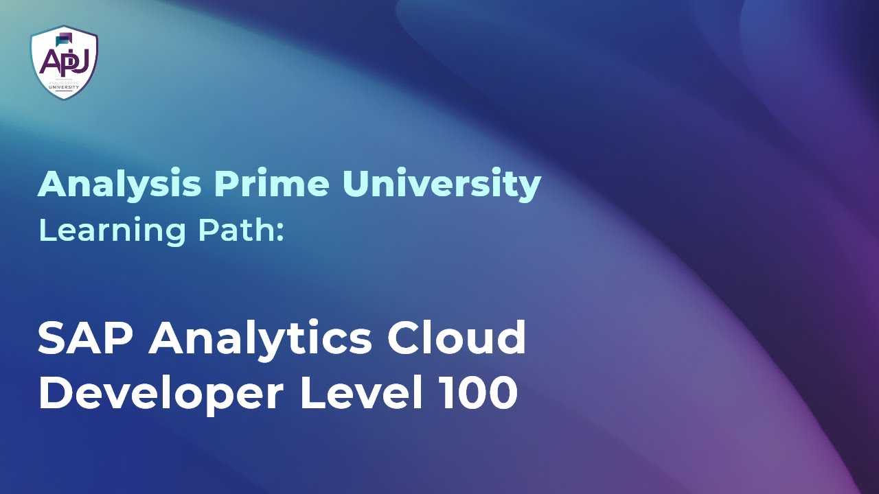 SAP Analytics Cloud Developer Level 100 Learning Path Overview