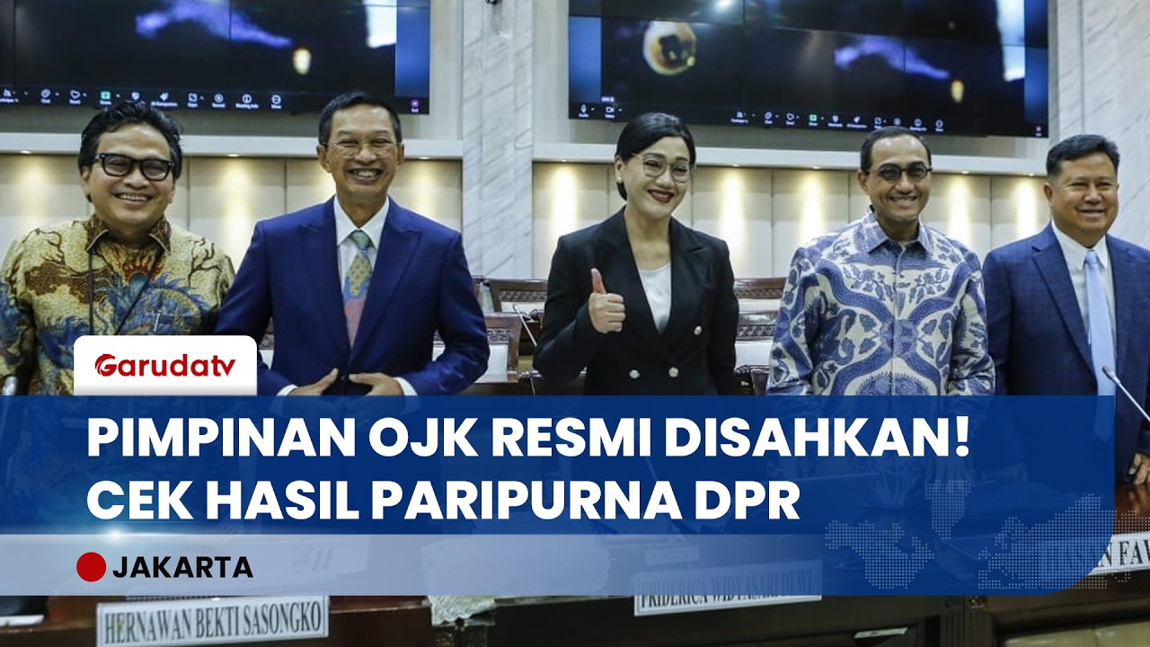 DPR RI Ketuk Palu! Pimpinan Baru OJK Resmi Disahkan & Nasib RUU PPRT di Rapat Paripurna Terbaru