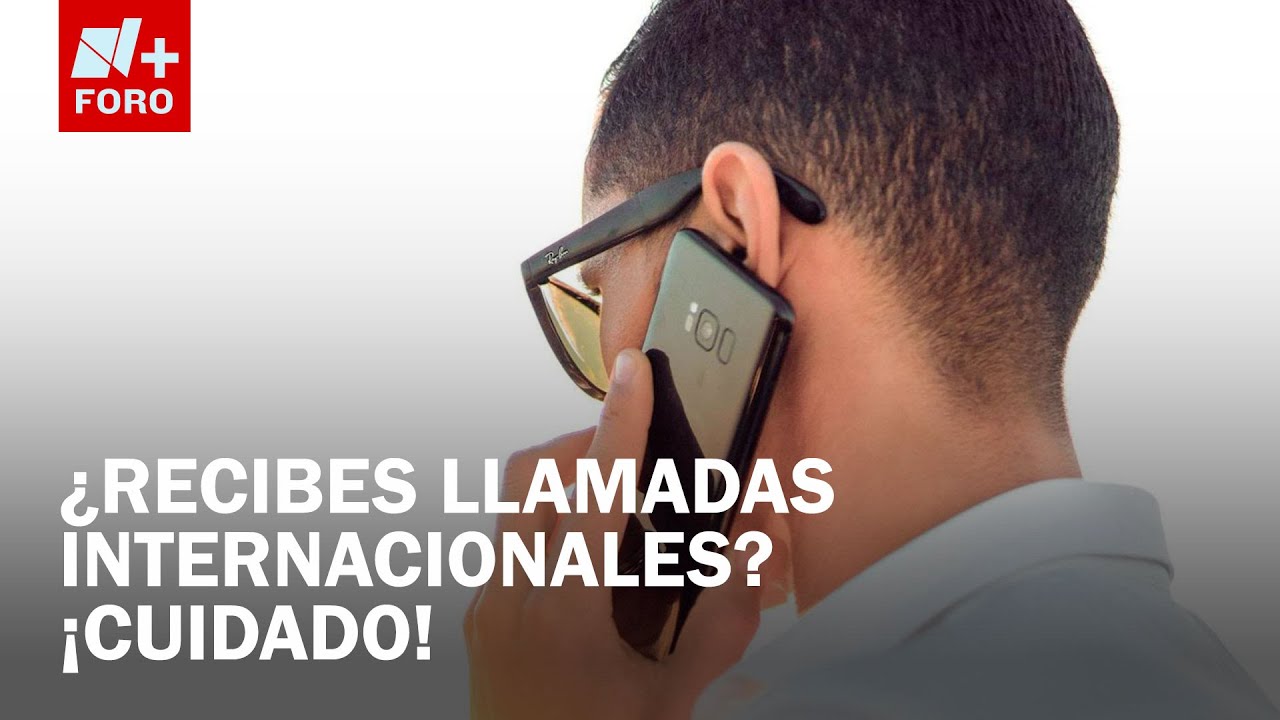 &iquest;Por qu&eacute; recibes llamadas internacionales? &iexcl;Cuidado!, esta podr&iacute;a ser la raz&oacute;n - Las Noticias